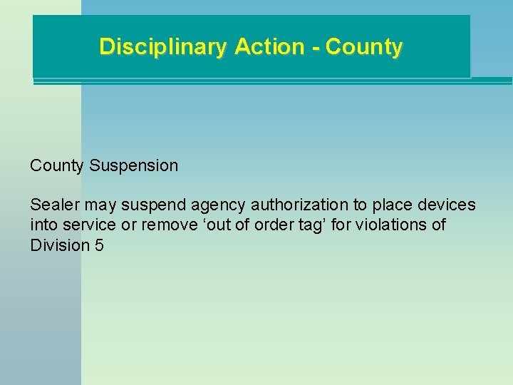 Disciplinary Action - County Suspension Sealer may suspend agency authorization to place devices into