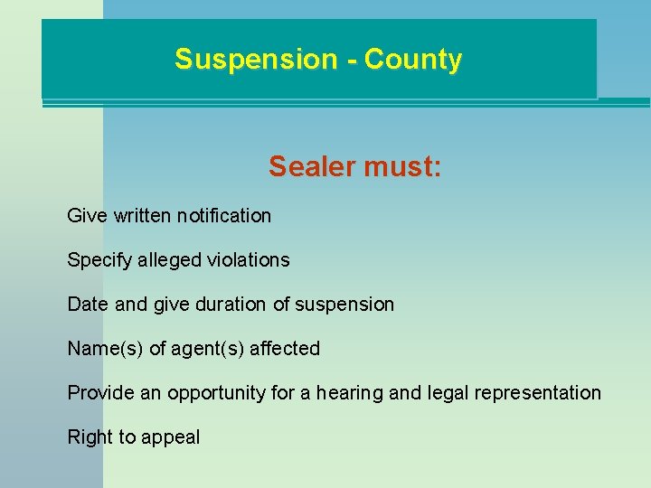 Suspension - County Sealer must: Give written notification Specify alleged violations Date and give