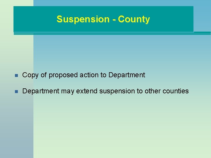 Suspension - County n Copy of proposed action to Department n Department may extend