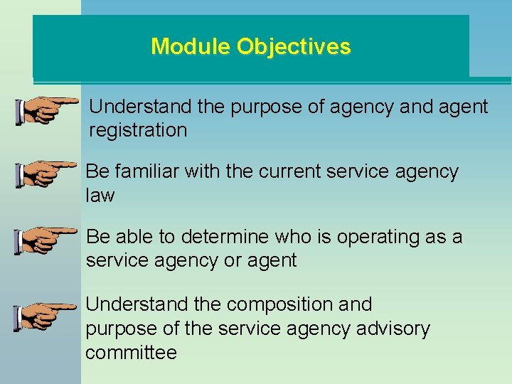 Module Objectives Understand the purpose of agency and agent registration Be familiar with the