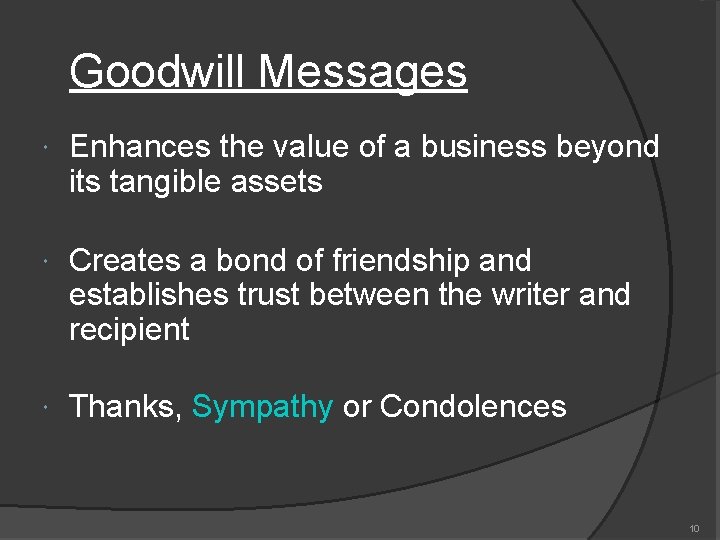 Goodwill Messages Enhances the value of a business beyond its tangible assets Creates a