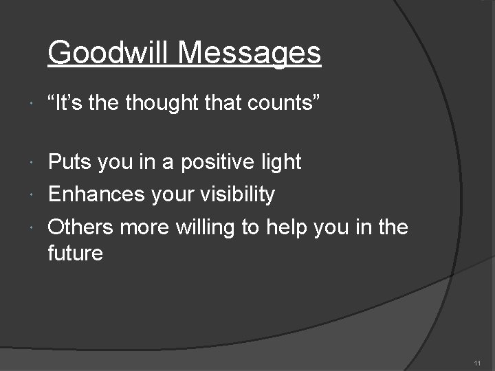 Goodwill Messages “It’s the thought that counts” Puts you in a positive light Enhances