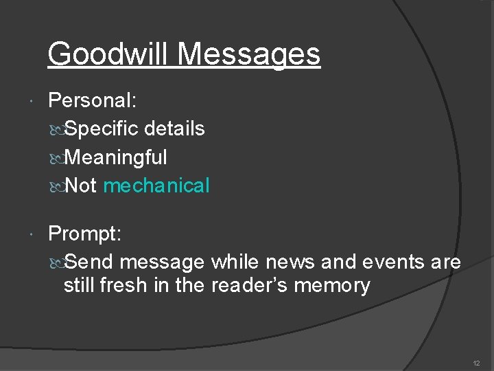 Goodwill Messages Personal: Specific details Meaningful Not mechanical Prompt: Send message while news and