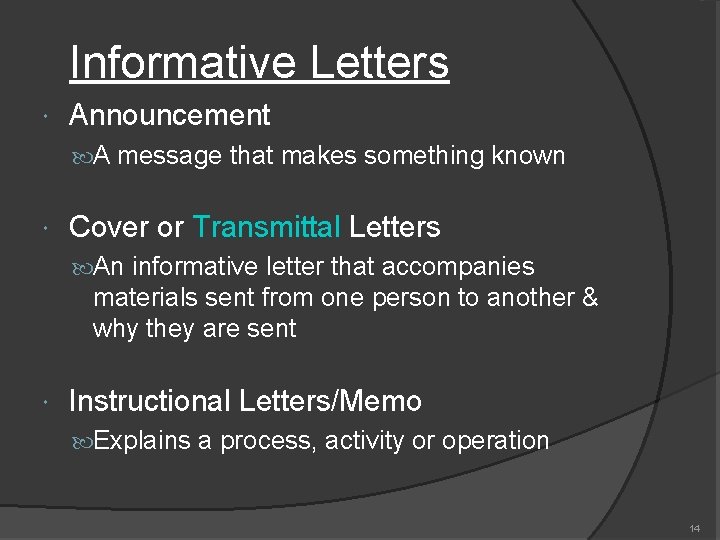 Informative Letters Announcement A message that makes something known Cover or Transmittal Letters An