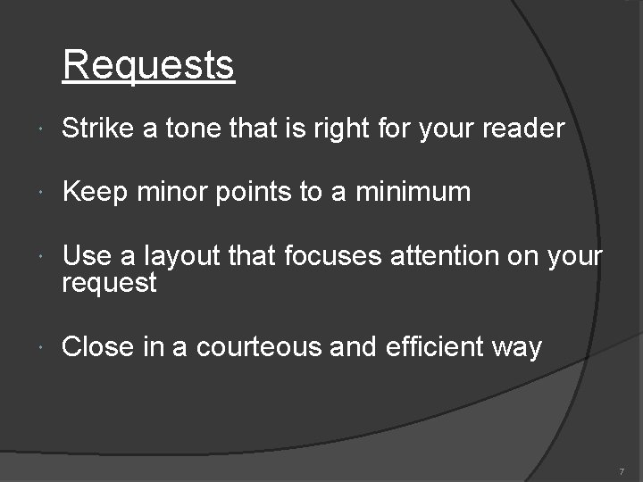 Requests Strike a tone that is right for your reader Keep minor points to