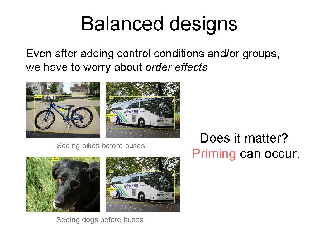 Balanced designs Even after adding control conditions and/or groups, we have to worry about