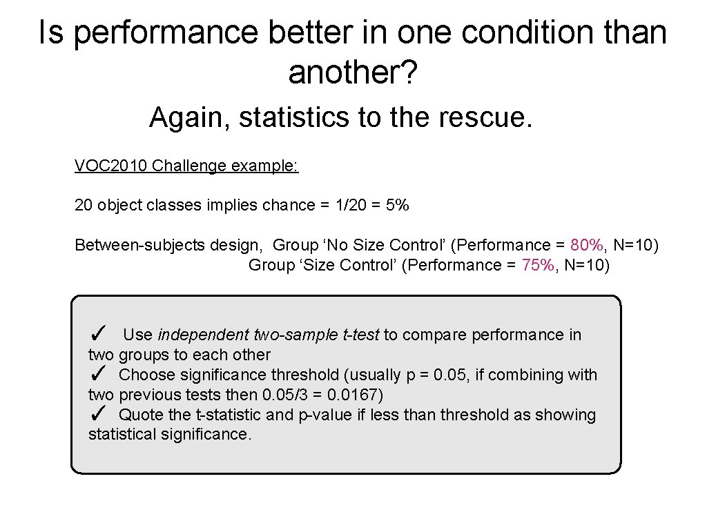 Is performance better in one condition than another? Again, statistics to the rescue. VOC