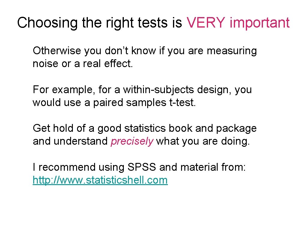 Choosing the right tests is VERY important Otherwise you don’t know if you are
