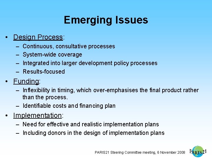 Emerging Issues • Design Process: – – Continuous, consultative processes System-wide coverage Integrated into
