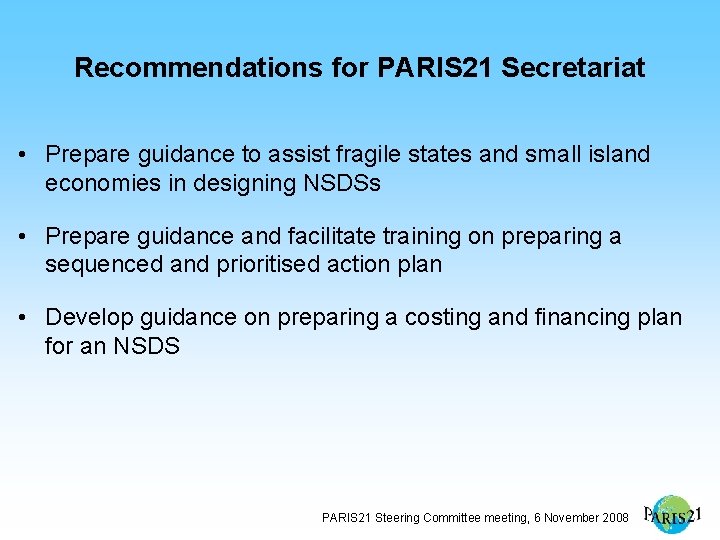 Recommendations for PARIS 21 Secretariat • Prepare guidance to assist fragile states and small