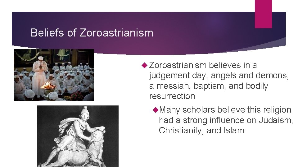 Beliefs of Zoroastrianism believes in a judgement day, angels and demons, a messiah, baptism,