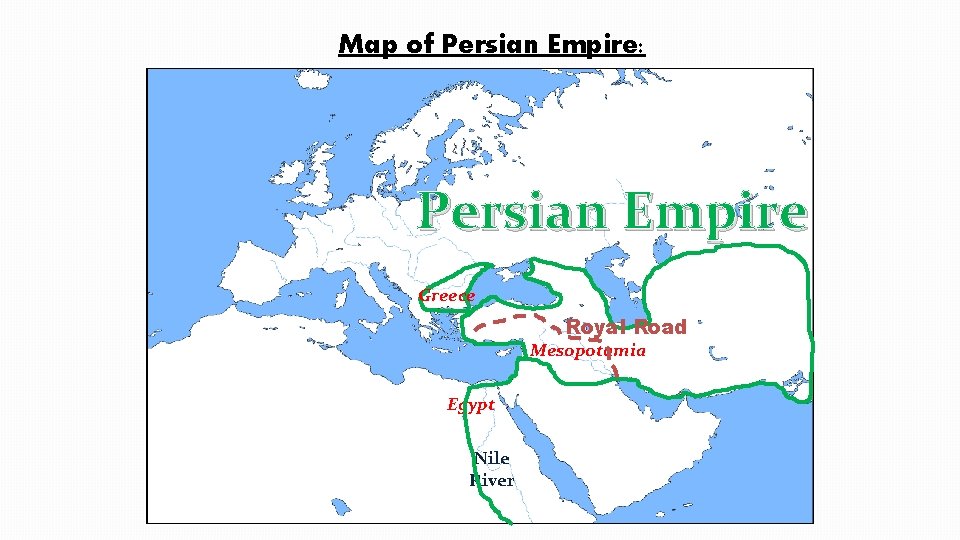 Map of Persian Empire: Persian Empire Greece Royal Road Mesopotamia Egypt Nile River 