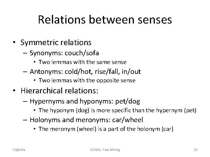 Relations between senses • Symmetric relations – Synonyms: couch/sofa • Two lemmas with the