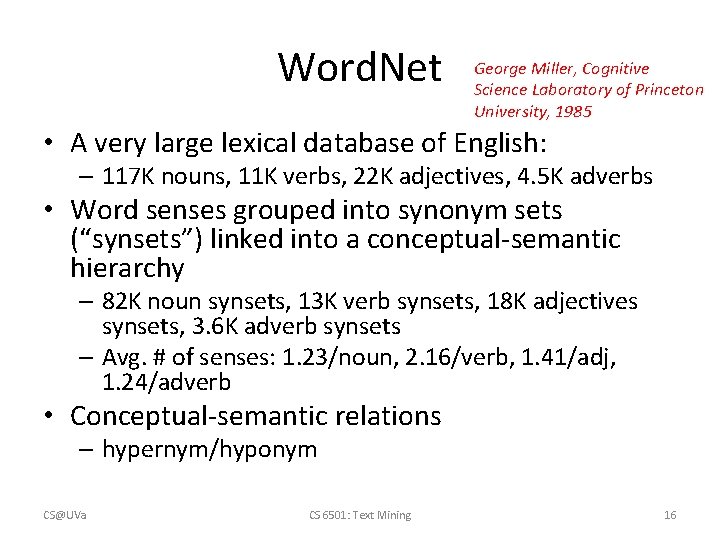 Word. Net George Miller, Cognitive Science Laboratory of Princeton University, 1985 • A very