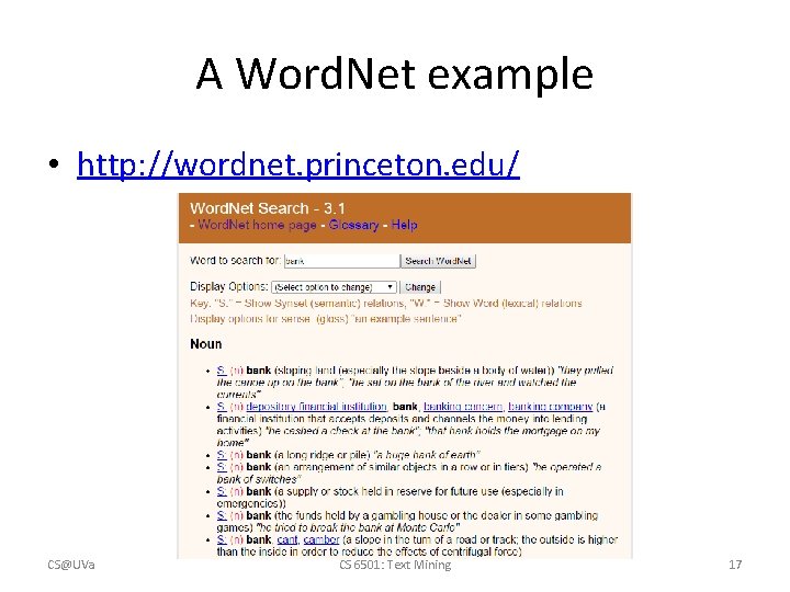 A Word. Net example • http: //wordnet. princeton. edu/ CS@UVa CS 6501: Text Mining