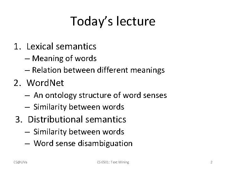 Today’s lecture 1. Lexical semantics – Meaning of words – Relation between different meanings