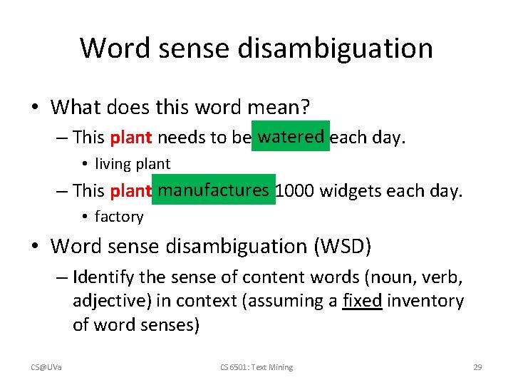 Word sense disambiguation • What does this word mean? watered – This plant needs