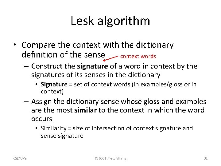 Lesk algorithm • Compare the context with the dictionary definition of the sense context