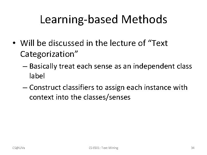 Learning-based Methods • Will be discussed in the lecture of “Text Categorization” – Basically