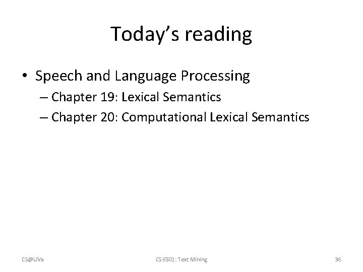 Today’s reading • Speech and Language Processing – Chapter 19: Lexical Semantics – Chapter