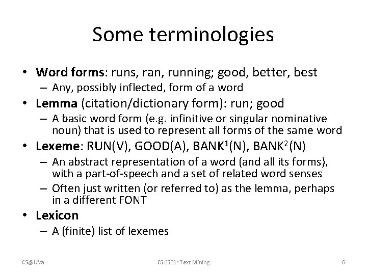 Some terminologies • Word forms: runs, ran, running; good, better, best – Any, possibly