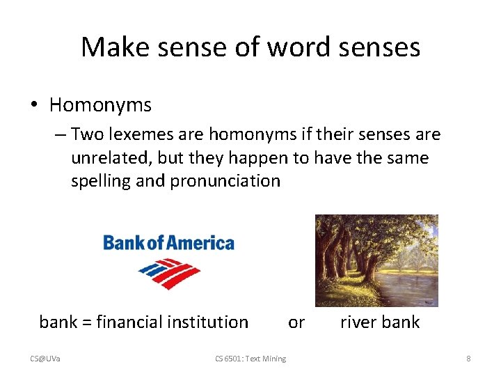 Make sense of word senses • Homonyms – Two lexemes are homonyms if their