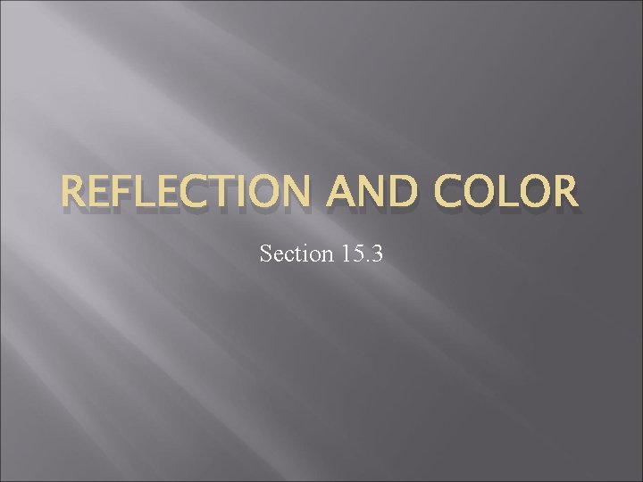 REFLECTION AND COLOR Section 15. 3 