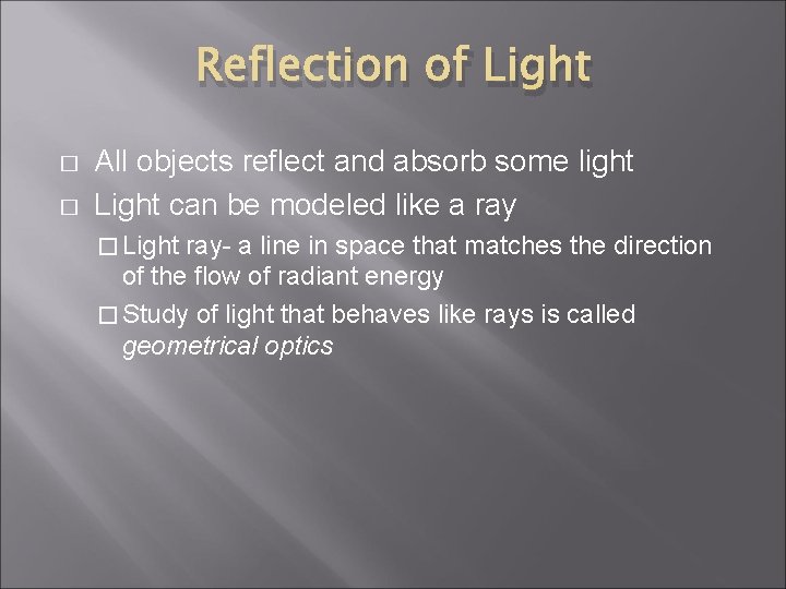 Reflection of Light � � All objects reflect and absorb some light Light can