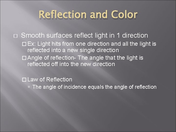 Reflection and Color � Smooth surfaces reflect light in 1 direction � Ex: Light