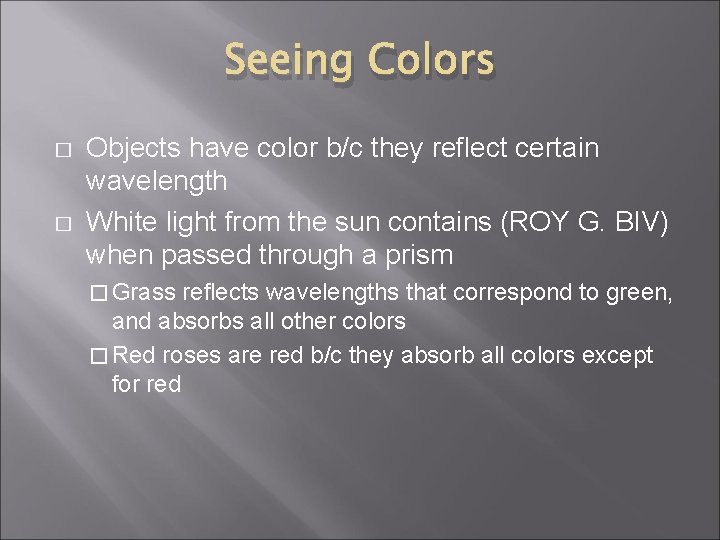 Seeing Colors � � Objects have color b/c they reflect certain wavelength White light