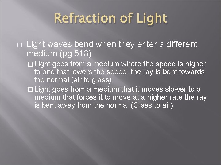 Refraction of Light � Light waves bend when they enter a different medium (pg