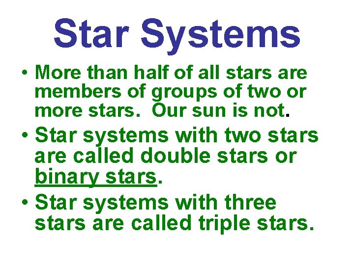 Star Systems • More than half of all stars are members of groups of
