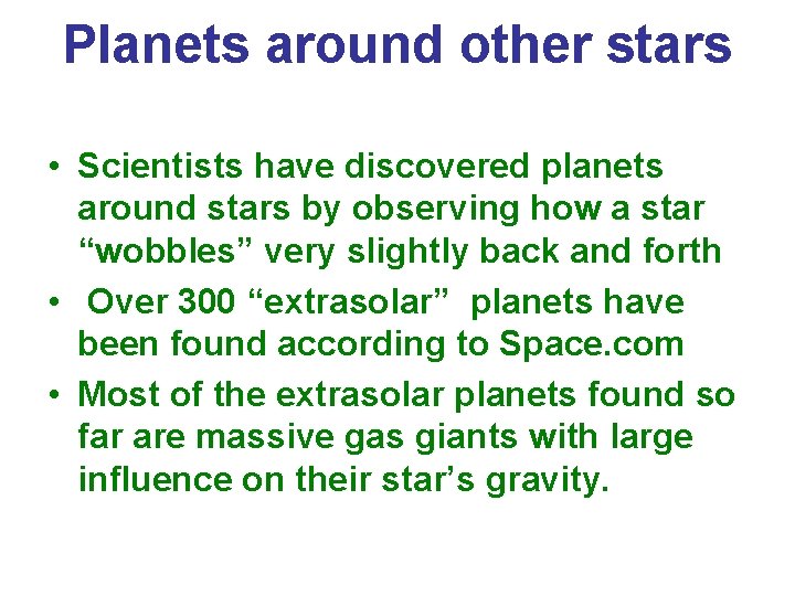 Planets around other stars • Scientists have discovered planets around stars by observing how