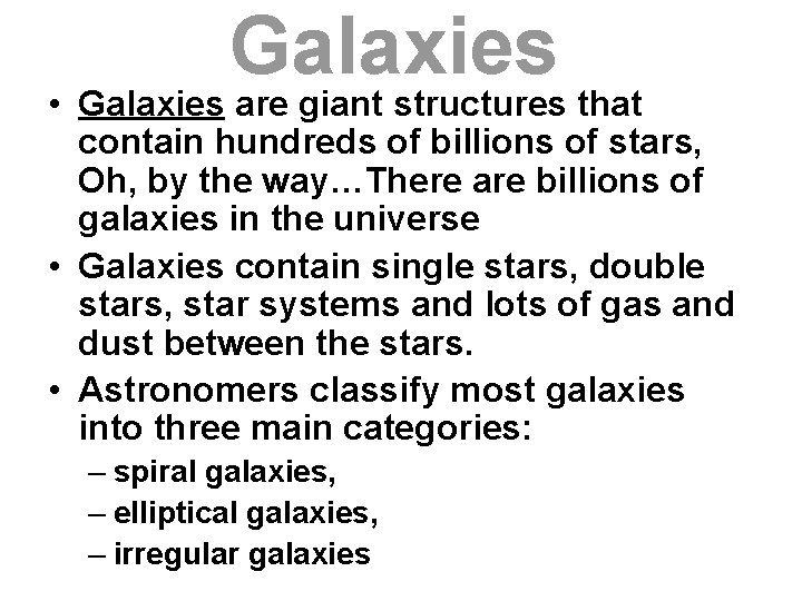 Galaxies • Galaxies are giant structures that contain hundreds of billions of stars, Oh,