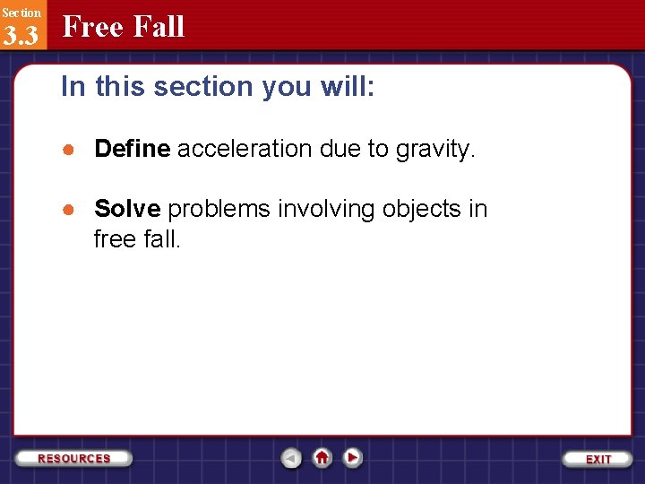 Section 3. 3 Free Fall In this section you will: ● Define acceleration due