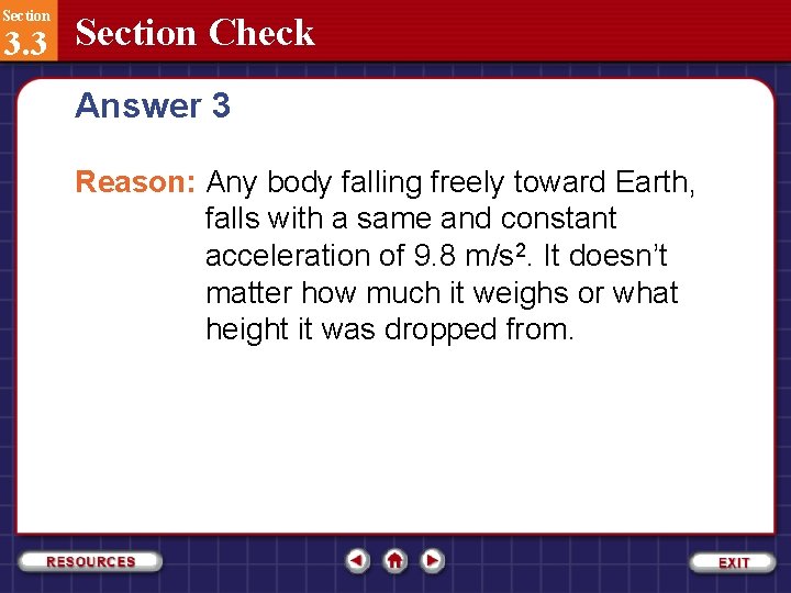 Section 3. 3 Section Check Answer 3 Reason: Any body falling freely toward Earth,