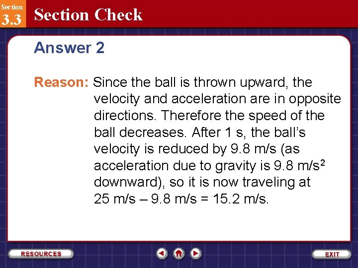 Section 3. 3 Section Check Answer 2 Reason: Since the ball is thrown upward,