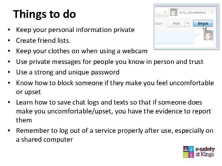 Things to do Keep your personal information private Create friend lists. Keep your clothes
