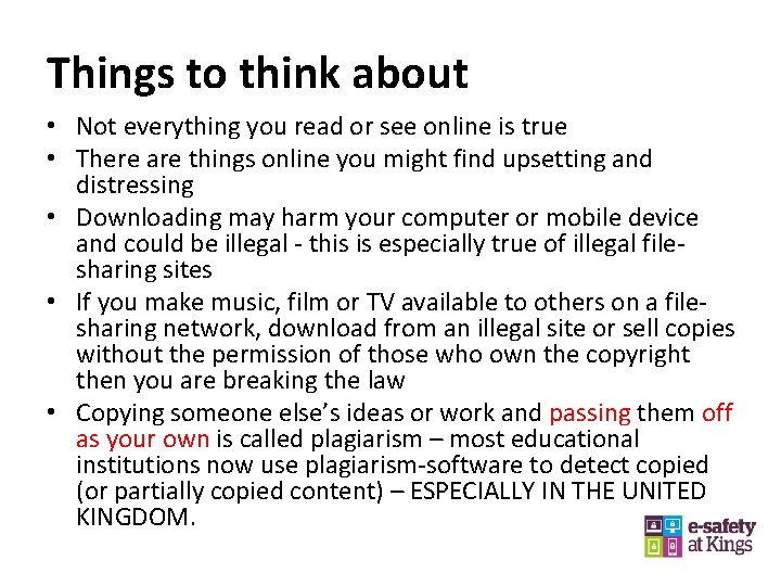 Things to think about • Not everything you read or see online is true