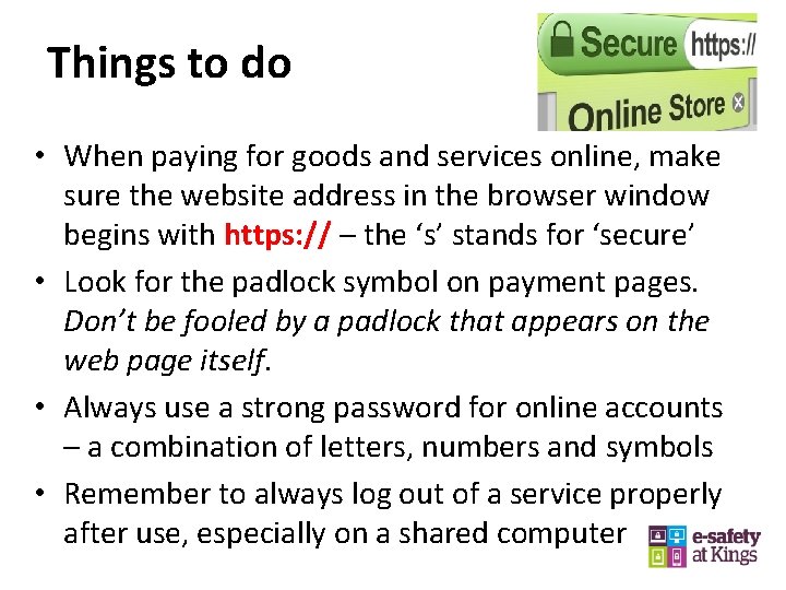 Things to do • When paying for goods and services online, make sure the