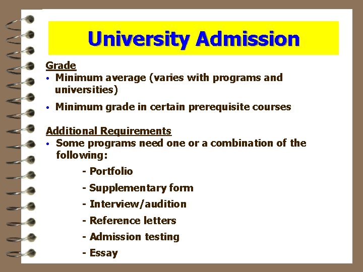 University Admission Grade • Minimum average (varies with programs and universities) • Minimum grade