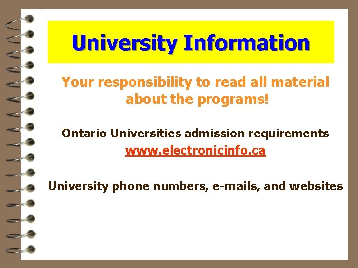 University Information Your responsibility to read all material about the programs! Ontario Universities admission