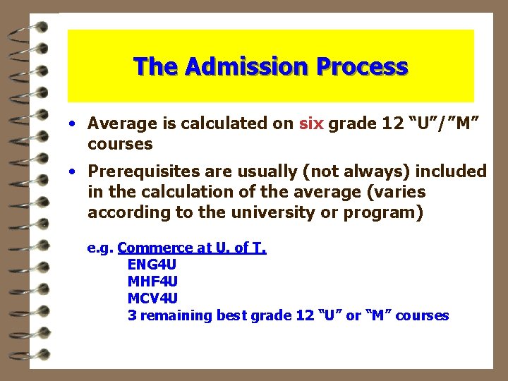 The Admission Process • Average is calculated on six grade 12 “U”/”M” courses •