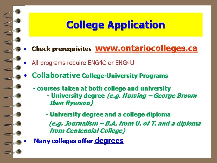 College Application • Check prerequisites www. ontariocolleges. ca • All programs require ENG 4