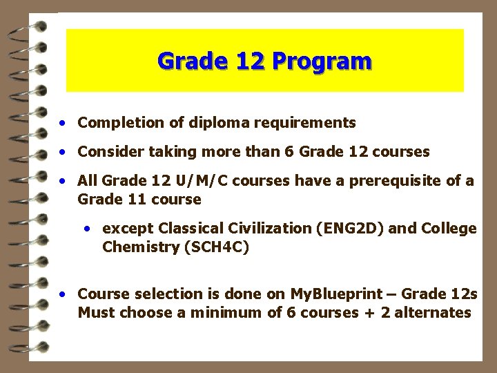 Grade 12 Program • Completion of diploma requirements • Consider taking more than 6