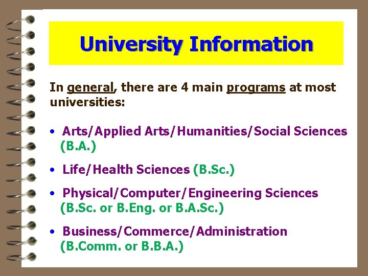 University Information In general, there are 4 main programs at most universities: • Arts/Applied