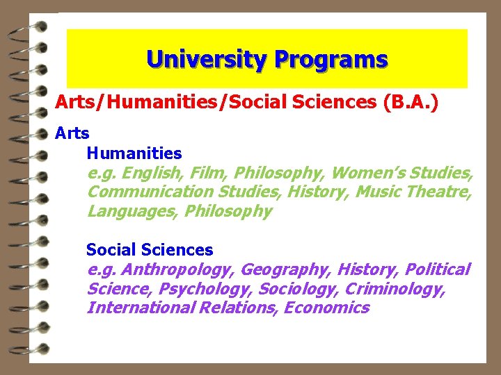 University Programs Arts/Humanities/Social Sciences (B. A. ) Arts Humanities e. g. English, Film, Philosophy,