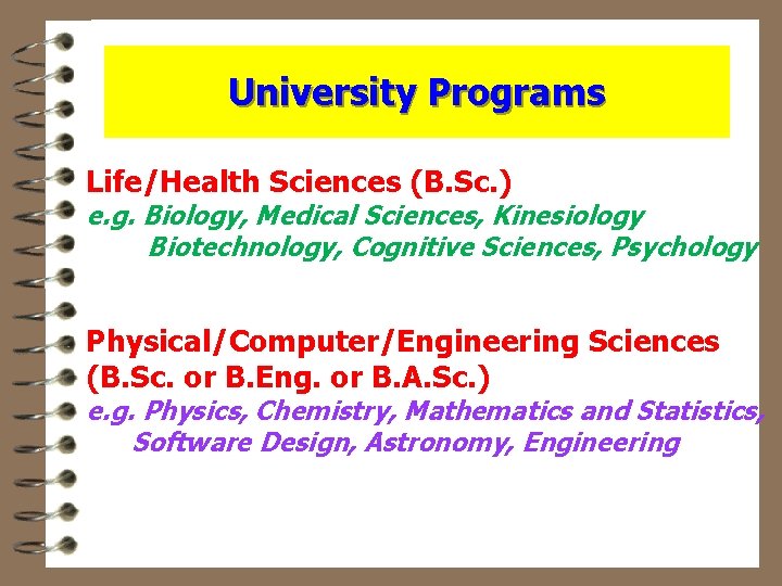 University Programs Life/Health Sciences (B. Sc. ) e. g. Biology, Medical Sciences, Kinesiology Biotechnology,