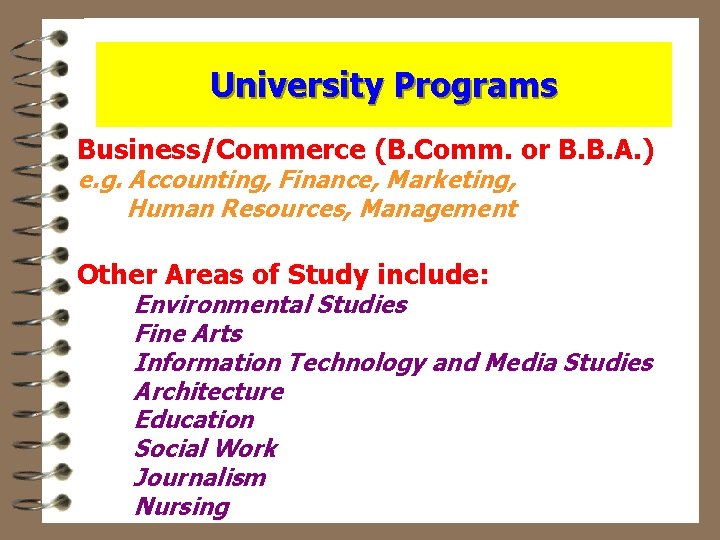 University Programs Business/Commerce (B. Comm. or B. B. A. ) e. g. Accounting, Finance,