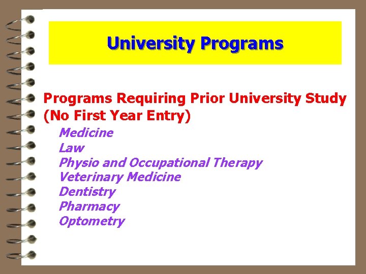 University Programs Requiring Prior University Study (No First Year Entry) Medicine Law Physio and